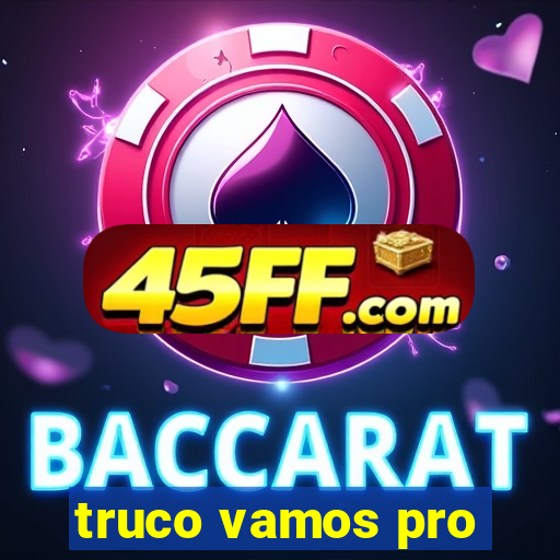 truco vamos pro